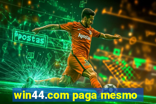 win44.com paga mesmo